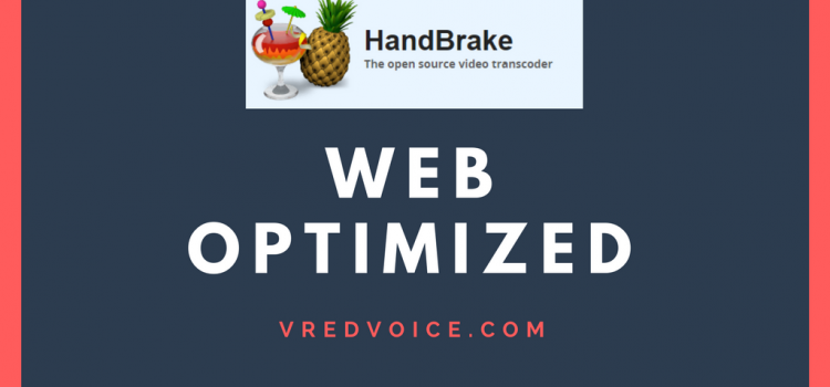 5 Simple Steps To make handbrake videos web optimized