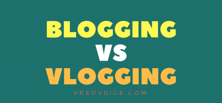Difference between a Vlog and a Blog, which one is better?